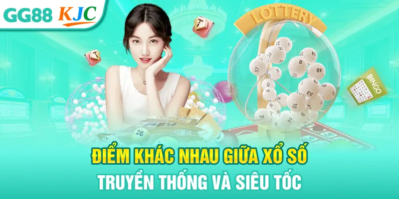 Xổ Số Siêu Tốc - Trải Nghiệm Hồi Hộp Với Đa Dạng Cách Chơi 2 Điểm khác nhau giữa xổ số truyền thống và siêu tốc
