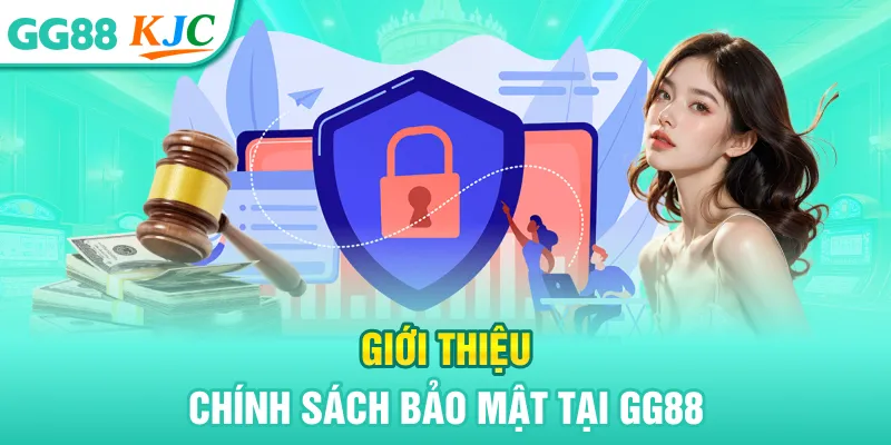Giới thiệu chính sách bảo mật tại GG88